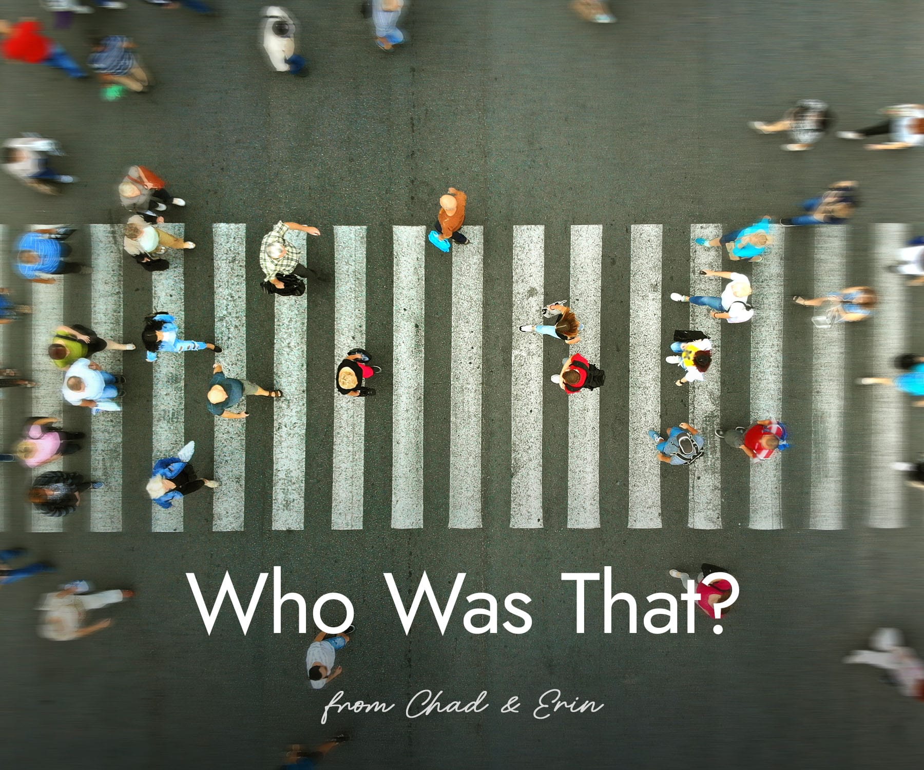 Who Was That?